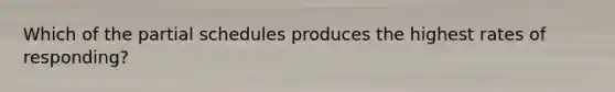 Which of the partial schedules produces the highest rates of responding?