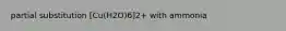 partial substitution [Cu(H2O)6]2+ with ammonia