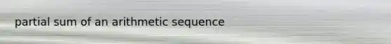 partial sum of an arithmetic sequence