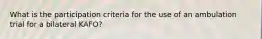 What is the participation criteria for the use of an ambulation trial for a bilateral KAFO?