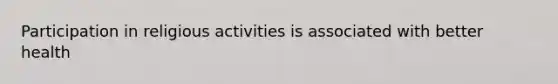 Participation in religious activities is associated with better health