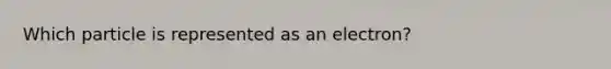 Which particle is represented as an electron?