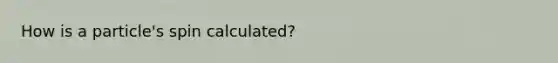 How is a particle's spin calculated?