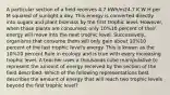 A particular section of a field receives 4.7 kWh/m24.7 K W H per M squared of sunlight a day. This energy is converted directly into sugars and plant biomass by the first trophic level. However, when those plants are consumed, only 10%10 percent of their energy will move into the next trophic level. Successively, organisms that consume them will only gain about 10%10 percent of the last trophic level's energy. This is known as the 10%10 percent Rule in ecology and is true with every increasing trophic level. A teacher uses a thousands cube manipulative to represent the amount of energy received by the section of the field described. Which of the following representations best describes the amount of energy that will reach two trophic levels beyond the first trophic level?