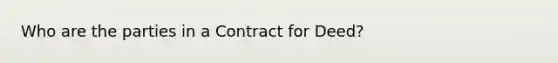 Who are the parties in a Contract for Deed?