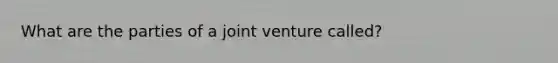 What are the parties of a joint venture called?