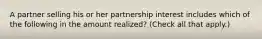 A partner selling his or her partnership interest includes which of the following in the amount realized? (Check all that apply.)