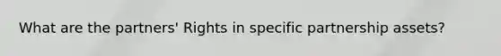 What are the partners' Rights in specific partnership assets?
