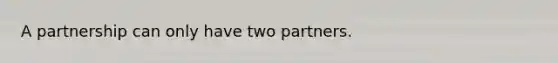 A partnership can only have two partners.