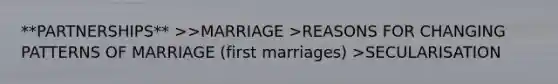 **PARTNERSHIPS** >>MARRIAGE >REASONS FOR CHANGING PATTERNS OF MARRIAGE (first marriages) >SECULARISATION