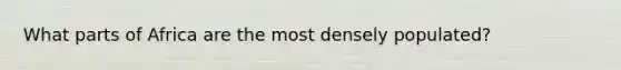 What parts of Africa are the most densely populated?