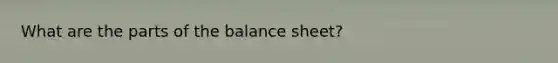 What are the parts of the balance sheet?