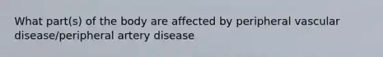 What part(s) of the body are affected by peripheral vascular disease/peripheral artery disease