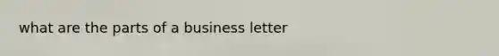 what are the parts of a business letter