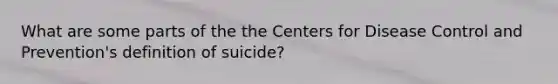 What are some parts of the the Centers for Disease Control and Prevention's definition of suicide?