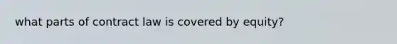 what parts of contract law is covered by equity?