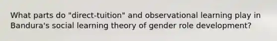 What parts do "direct-tuition" and observational learning play in Bandura's social learning theory of gender role development?