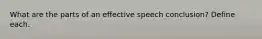 What are the parts of an effective speech conclusion? Define each.