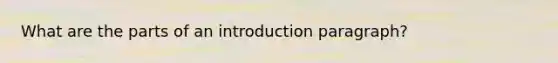 What are the parts of an introduction paragraph?