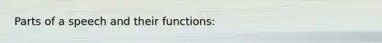 Parts of a speech and their functions: