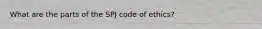 What are the parts of the SPJ code of ethics?