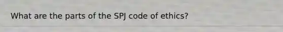 What are the parts of the SPJ code of ethics?