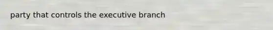 party that controls the executive branch