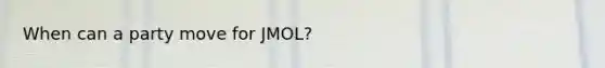 When can a party move for JMOL?