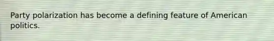 Party polarization has become a defining feature of American politics.