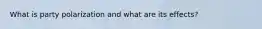 What is party polarization and what are its effects?