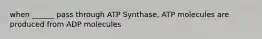 when ______ pass through ATP Synthase, ATP molecules are produced from ADP molecules