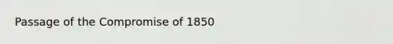 Passage of the Compromise of 1850