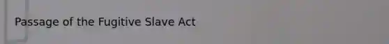 Passage of the Fugitive Slave Act