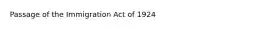 Passage of the Immigration Act of 1924