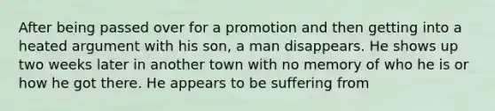 After being passed over for a promotion and then getting into a heated argument with his son, a man disappears. He shows up two weeks later in another town with no memory of who he is or how he got there. He appears to be suffering from