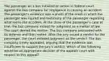 The passenger on a bus initiated an action in federal court against the bus company for negligence in causing an accident. The passenger's evidence was a photo of the crash in which the passenger was injured and testimony of the passenger regarding what led to the accident. At the close of the passenger's case at trial, the bus company moved for judgment as a matter of law. The court denied the motion. The bus company proceeded with its defense and then rested. After the jury issued a verdict for the passenger, the court entered judgment on the verdict. The bus company timely appealed, arguing that the evidence was insufficient to support the jury's verdict. Which of the following would be an appropriate decision of the appeals court with respect to this appeal?