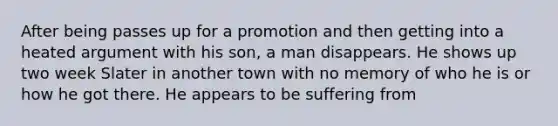 After being passes up for a promotion and then getting into a heated argument with his son, a man disappears. He shows up two week Slater in another town with no memory of who he is or how he got there. He appears to be suffering from