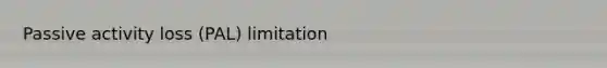 Passive activity loss (PAL) limitation