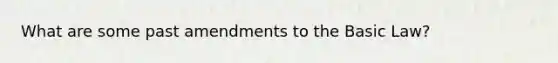 What are some past amendments to the Basic Law?