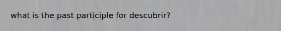 what is the past participle for descubrir?