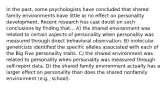 In the past, some psychologists have concluded that shared family environments have little or no effect on personality development. Recent research has cast doubt on such conclusions by finding that... A) the shared environment was related to certain aspects of personality when personality was measured through direct behavioral observation. B) molecular geneticists identified the specific alleles associated with each of the Big Five personality traits. C) the shared environment was related to personality when personality was measured through self-report data. D) the shared family environment actually has a larger effect on personality than does the shared nonfamily environment (e.g., school).