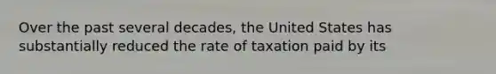 Over the past several decades, the United States has substantially reduced the rate of taxation paid by its