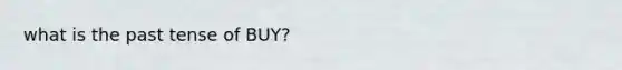 what is the past tense of BUY?