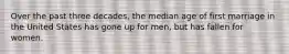 Over the past three decades, the median age of first marriage in the United States has gone up for men, but has fallen for women.