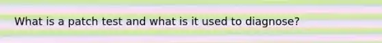 What is a patch test and what is it used to diagnose?