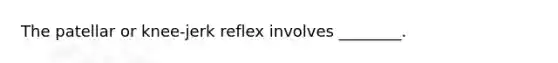 The patellar or knee-jerk reflex involves ________.