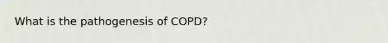 What is the pathogenesis of COPD?