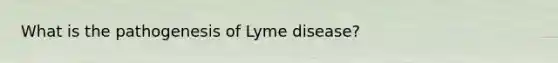 What is the pathogenesis of Lyme disease?