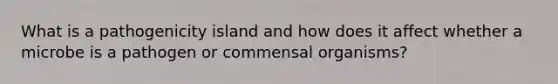 What is a pathogenicity island and how does it affect whether a microbe is a pathogen or commensal organisms?