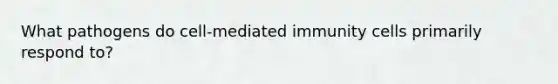 What pathogens do cell-mediated immunity cells primarily respond to?